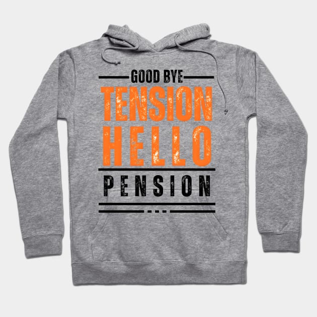 Goodbye Tension Hello Pension Typography Design Hoodie by BrushedbyRain